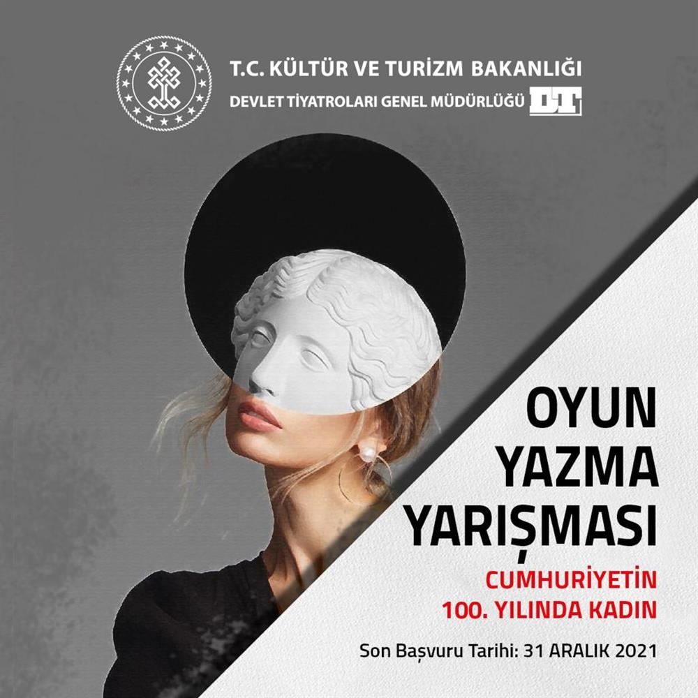 "Devlet Tiyatroları, 2023 yılında kutlanacak olan Cumhuriyetimizin ilan edilişinin yüzüncü yılı adına ''Cumhuriyetin 100. Yılında Kadın'' adlı oyun yazma yarışması düzenliyor.